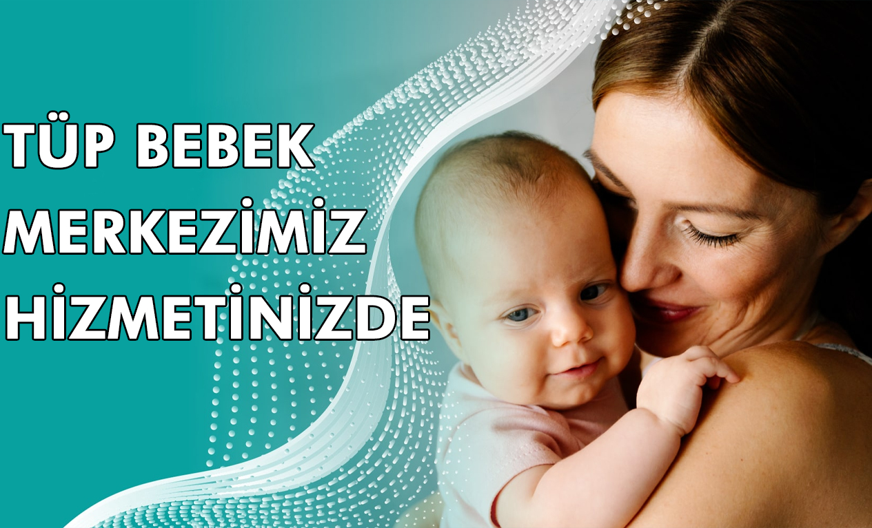 Tüp Bebek Merkezimiz Hizmetinizde