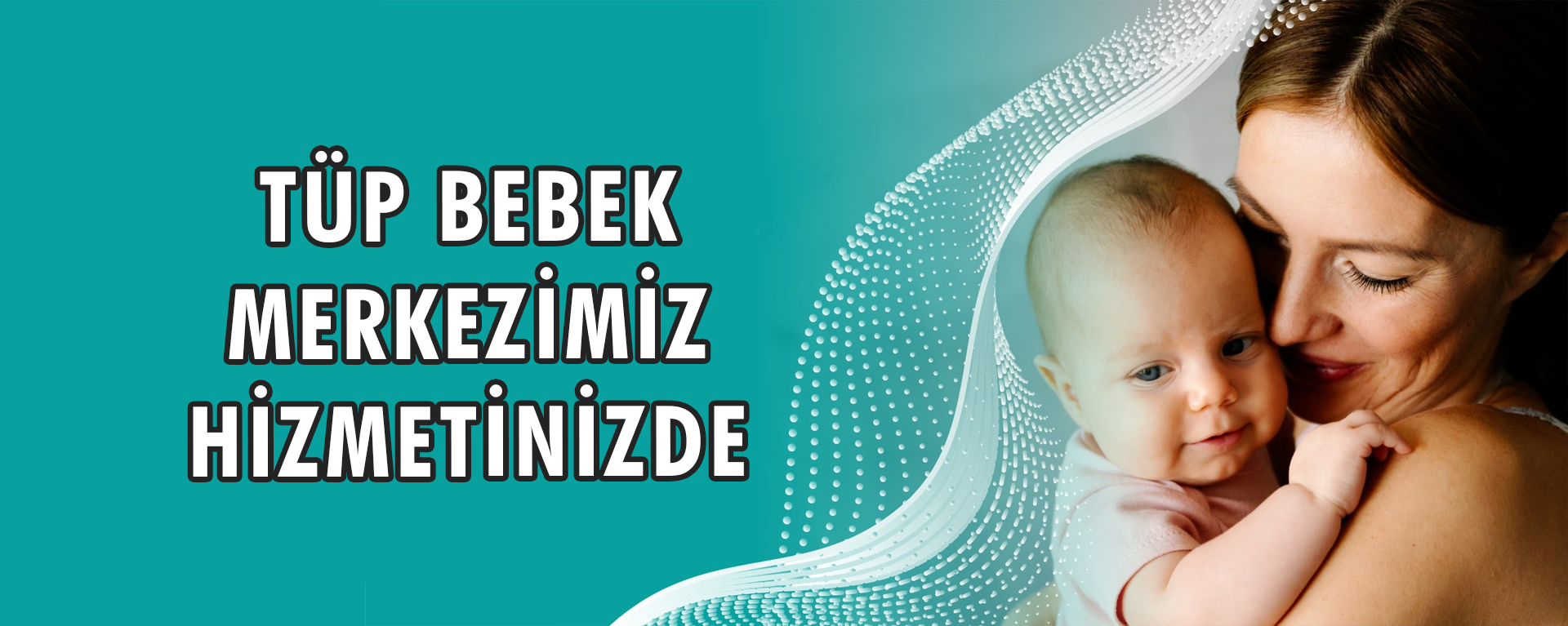 Tüp Bebek Merkezimiz Hizmetinizde